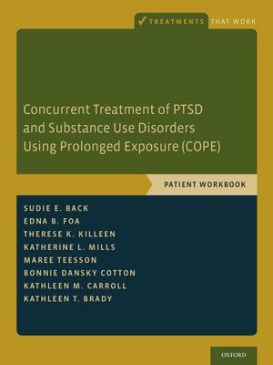 cover image of Concurrent Treatment of PTSD and Substance Use Disorders Using Prolonged Exposure (COPE)